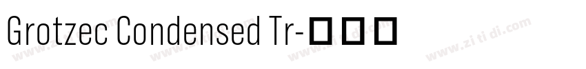 Grotzec Condensed Tr字体转换 Grotzec Condensed Tr字体转换